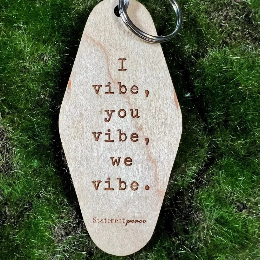 I VIBE, WE ALL VIBE Handmade Organic Wood Motel Style Mantra Engraved Keychain